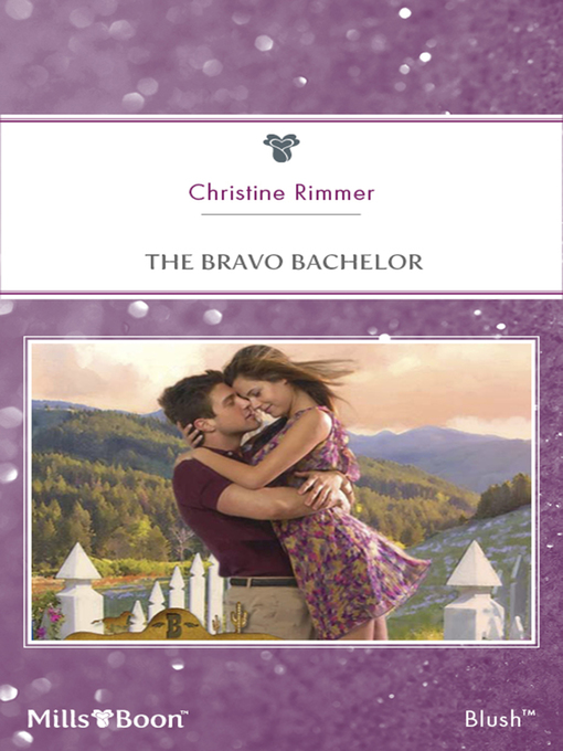 Title details for The Bravo Bachelor by Christine Rimmer - Available